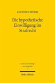 Die hypothetische Einwilligung im Strafrecht Die hypothetische Einwilligung im Strafrecht