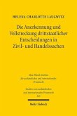 Die Anerkennung und Vollstreckung drittstaatlicher Entscheidungen in Zivil- und Handelssachen Die Anerkennung und Vollstreckung drittstaatlicher Entscheidungen in Zivil- und Handelssachen