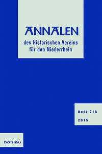 Annalen des Historischen Vereins für den Niederrhein - Historischer Verein für den Niederrhein, c/o Historisches Archiv des Erzbistums Köln z.Hd. Herrn Dr. Ulrich Helbach, Ulrich Helbach und Heinz Finger