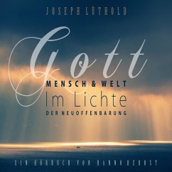 Gott, Mensch und Welt im Lichte der Neuoffenbarung (MP3-Download) - Lüthold, Josef
