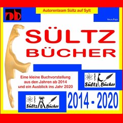 SÜLTZ BÜCHER - Autorenteam Sültz auf Sylt - Buchprojekte 2014 bis 2020 (eBook, ePUB)