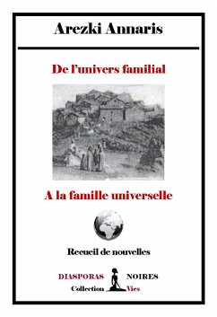 De l'univers familial à la famille universelle (eBook, ePUB) - Annaris, Arezki