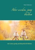 Älter werden, jung bleiben (eBook, ePUB)
