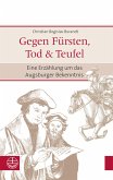 Gegen Fürsten, Tod und Teufel (eBook, PDF)