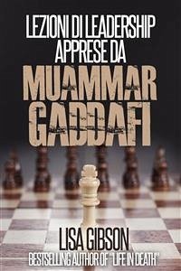 Lezioni Di Leadership Apprese Da Muhammar Gheddafi (eBook, ePUB) - Gibson, Lisa