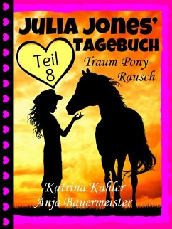 Cover Julia Jones' Tagebuch - Teil 8 - Traum-Pony-Rausch (eBook, ePUB)