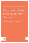 Modellhaftes Denken in der Praktischen Theologie (eBook, PDF)