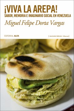 ¡Viva la arepa! (eBook, ePUB) - Dorta Vargas, Miguel Felipe