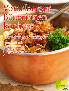 Vorarlberger Bäuerinnen kochen (eBook, ePUB) - Beer, Rosa; Schwärzler, Regina