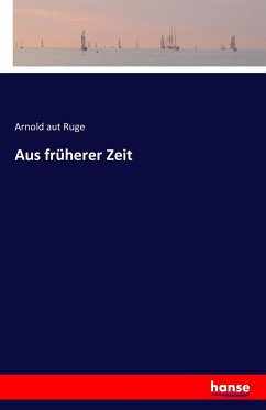 Aus früherer Zeit - Ruge, Arnold aut