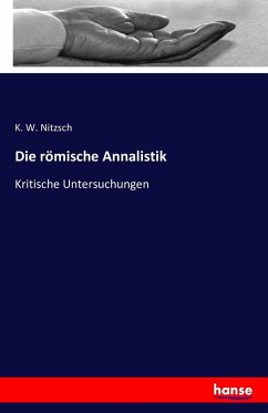 Die römische Annalistik - Nitzsch, K. W.