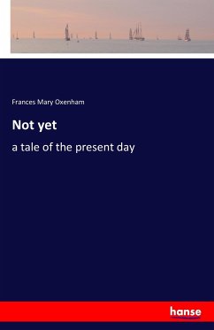 Not yet - Oxenham, Frances Mary