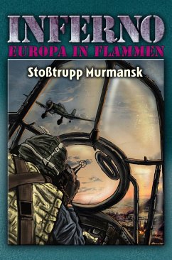 Inferno - Europa in Flammen, Band 9: Stoßtrupp Murmansk - Möllmann, Reinhardt