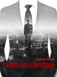 Fatale Entscheidung (eBook, ePUB) - Fölck, Katrin
