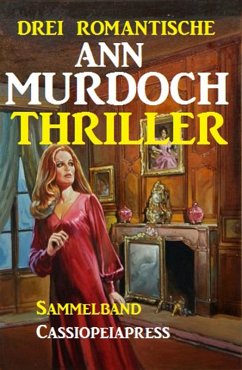 Drei romantische Ann Murdoch Thriller (eBook, ePUB) - Murdoch, Ann