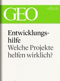 Entwicklungshilfe: Welche Projekte helfen wirklich? (GEO eBook Single) (eBook, ePUB)