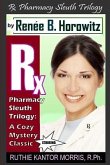 The Rx Pharmacy Sleuth Trilogy, a Cozy Mystery Classic: A Legend Is Born - Ruthie Kantor Morris or RKM, R.Ph.