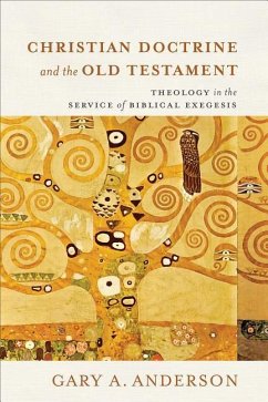 Christian Doctrine and the Old Testament - Anderson, Gary A.