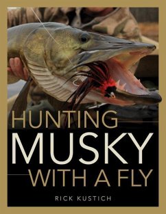 Hunting Musky with a Fly - Kustich, Rick