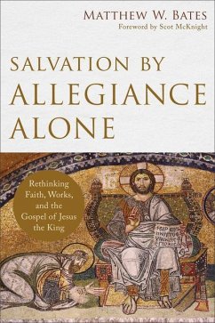 Salvation by Allegiance Alone - Bates, Matthew W.; Mcknight, Scot