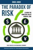 Paradox of Risk - Leaving the Monetary Policy Comfort Zone Paradox of Risk - Leaving the Monetary Policy Comfort Zone