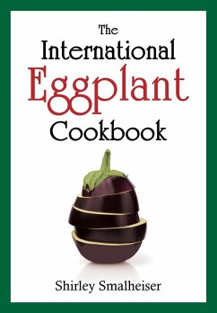 The International Eggplant Cookbook - Smalheiser, Shirley