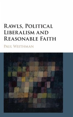 Rawls, Political Liberalism and Reasonable Faith - Weithman, Paul