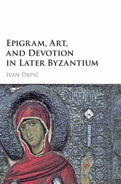 Epigram, Art, and Devotion in Later Byzantium - Drpi¿, Ivan