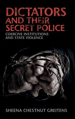 Dictators and their Secret Police - Greitens, Sheena Chestnut