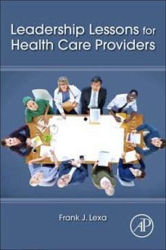 Leadership Lessons for Health Care Providers - Lexa, Frank James