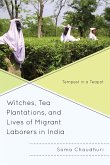 Witches, Tea Plantations, and Lives of Migrant Laborers in India