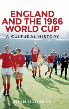 England and the 1966 World Cup - Hughson, John