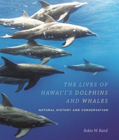 The Lives of Hawai'i's Dolphins and Whales - Baird, Robin W