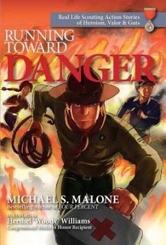 Running Toward Danger: Real Life Scouting Action Stories of Heroism, Valor & Guts - Malone, Michael