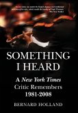 Something I Heard: A New York Times Critic Remembers 1981-2008