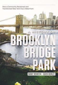 A History of Brooklyn Bridge Park - Webster, Nancy; Shirley, David
