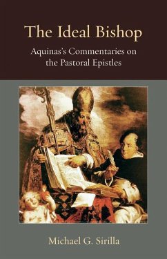 The Ideal Bishop: Aquinas's Commentaries on the Pastoral Epistles - Sirilla, Michael; Sirilla, Michael G.