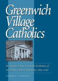 Greenwich Village Catholics: St. Joseph's Church and the Evolution of an Urban Faith Community, 1829-2002