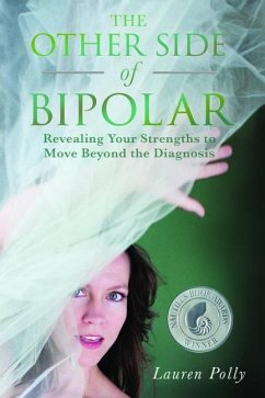 The Other Side of Bipolar: Revealing Your Strengths to Move Beyond the Diagnosis - Polly, Lauren