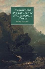 Wordsworth and the Art of Philosophical Travel - Offord, Mark