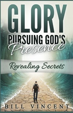 Glory Pursuing God's Presence - Vincent, Bill