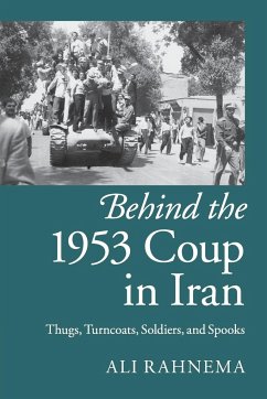 Behind the 1953 Coup in Iran - Rahnema, Ali