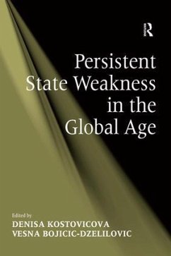 Persistent State Weakness in the Global Age - Bojicic-Dzelilovic, Vesna
