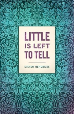 Little is Left to Tell - Hendricks, Steven