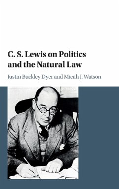 C. S. Lewis on Politics and the Natural Law - Dyer, Justin Buckley; Watson, Micah J.