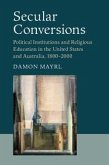 Secular Conversions: Political Institutions and Religious Education in the United States and Australia, 1800-2000