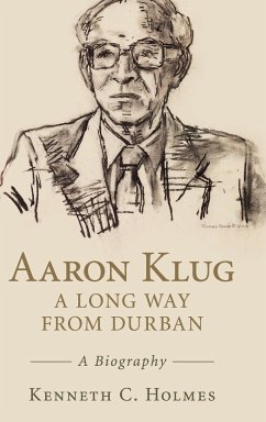 Aaron Klug - A Long Way from Durban - Holmes, Kenneth C.