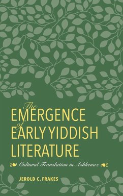 The Emergence of Early Yiddish Literature - Frakes, Jerold C