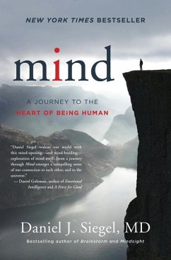 Mind: A Journey to the Heart of Being Human - Siegel, Daniel J., M.D. (Mindsight Institute)