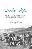 Field Life: Science in the American West During the Railroad Era
